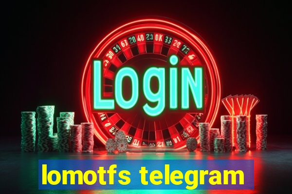 lomotfs telegram